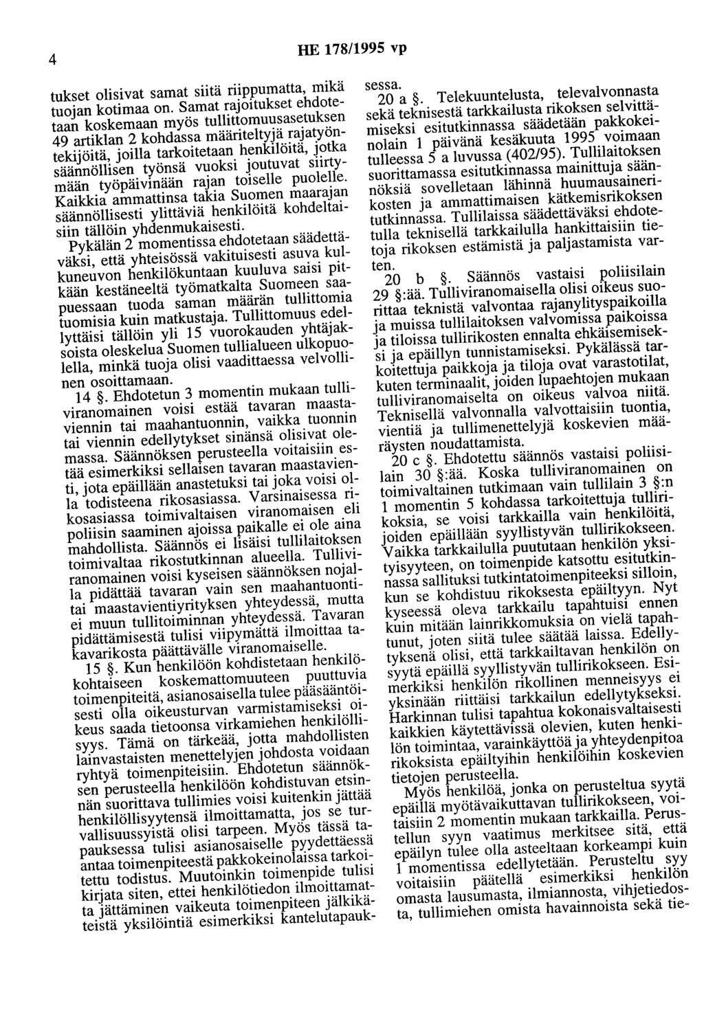 4 HE 178/1995 vp tukset olisivat samat siitä riippumatta, mikä tuojan kotimaa on.