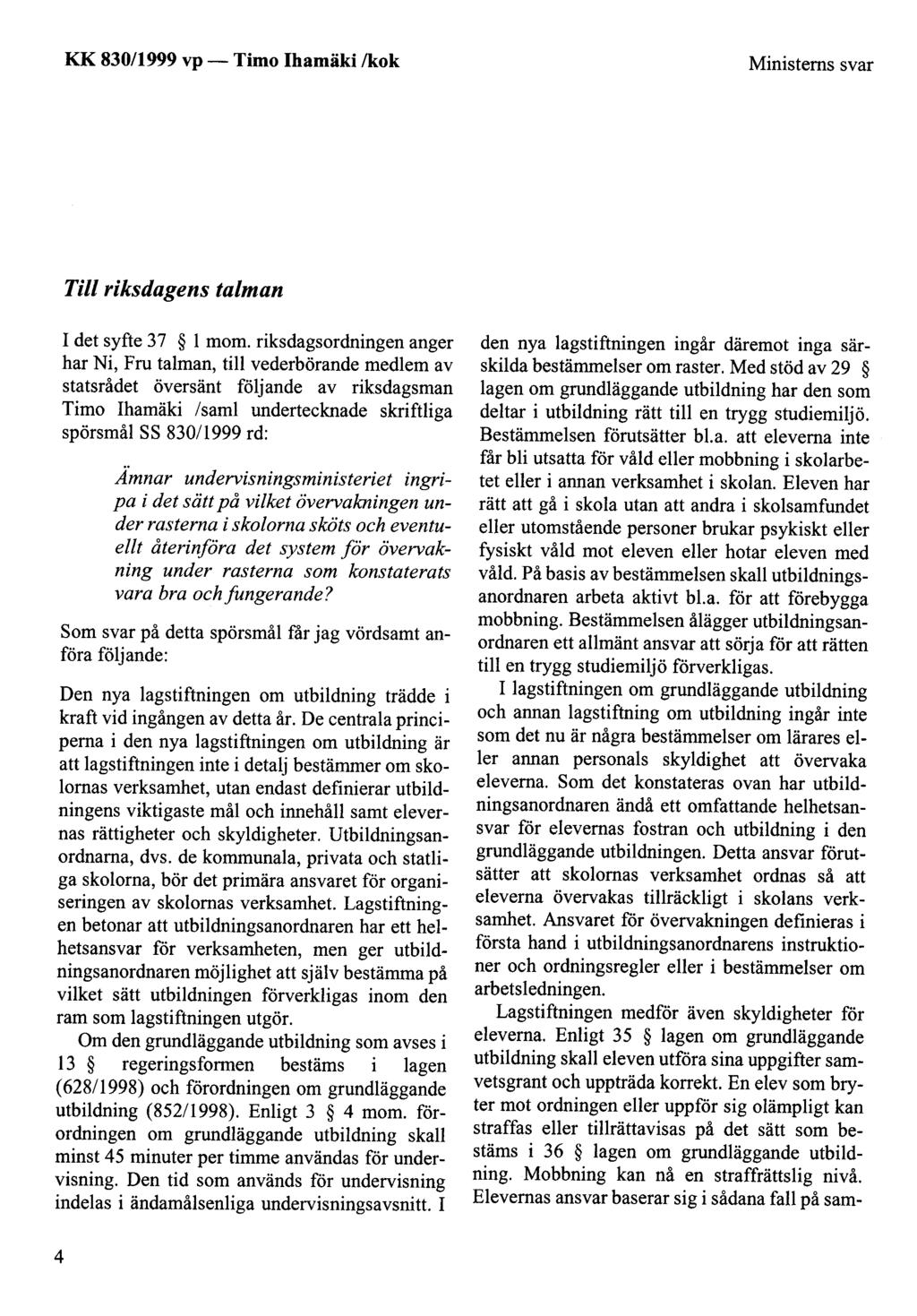 KK 830/1999 vp- Timo Ihamäki /kok Ministems svar Tili riksdagens talman 1 det syfte 37 1 mom.