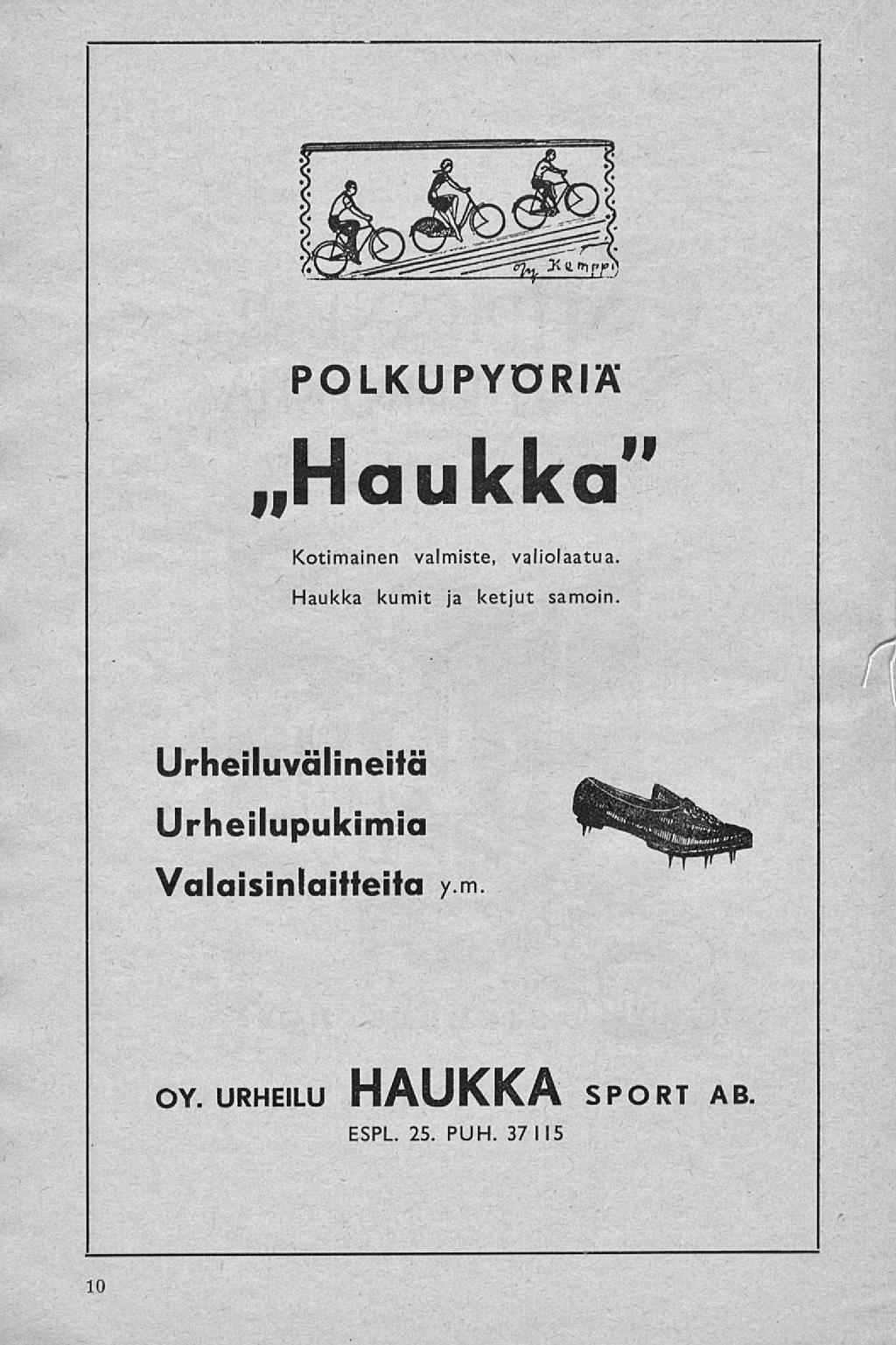 POLKUPYÖRIÄ Haukka" Kotimainen valmiste, valiolaatua. Haukka kumit ja ketjut samoin.