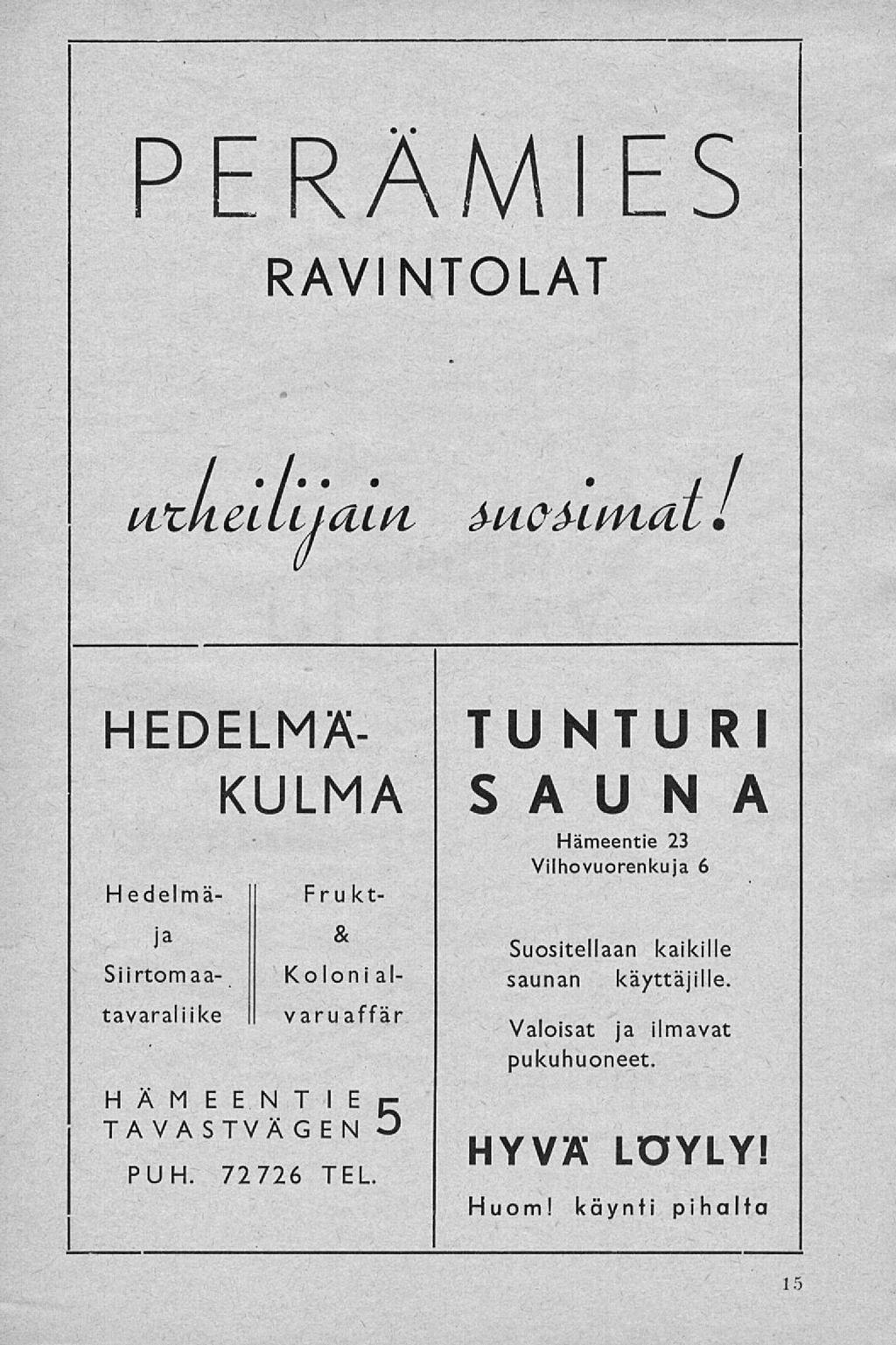 PERÄMIES RAVINTOLAT atkeiutaitt &a&hmatl HEDELMÄ- Hedelmä- Siirtomaa- KULMA & Fruktja Kolonialtavaraliike II varvaffär HÄMEENTIEp TAVASTVÄ G E N O PUH.
