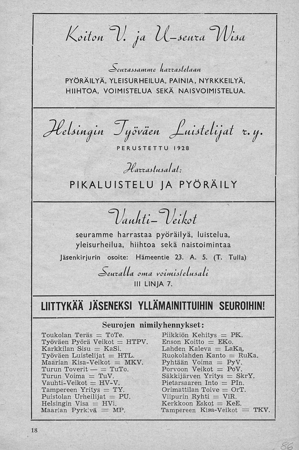 ' V 'fc> I\int(m V. ta l/uiäci kattaitetaan PYÖRÄILYÄ, YLEISURHEILUA, PAINIA, NYRKKEILYÄ, HIIHTOA, VOIMISTELUA SEKÄ NAISVOIMISTELUA. _J uäväen, J itiiteliiat t.