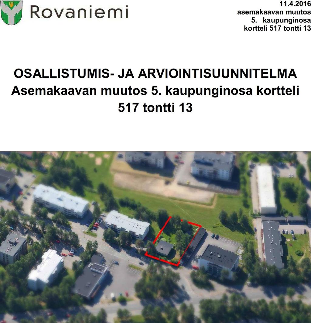 11.4.2016 asemakaavan muutos 5. kaupunginosa kortteli 517 tontti 13 OSALLISTUMIS- JA ARVIOINTISUUNNITELMA Asemakaavan muutos 5.