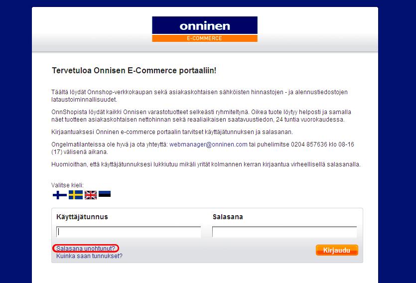 1.4 Unohtunut salasana Unohtuneen salasanan voi tilata Salasana unohtunut? linkistä, joka sijaitsee OnnShopin etusivulla (www. onnshop.com) käyttäjätunnus ja salasana kenttien alapuolella.