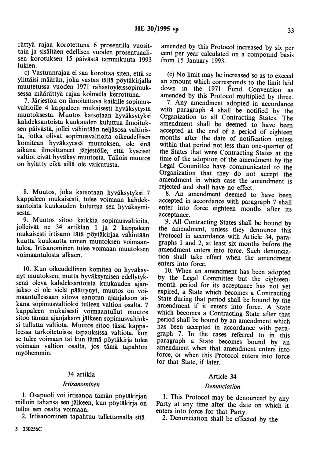 HE 30/1995 vp 33 rättyä rajaa korotettuna 6 prosentilla vuosittain ja sisältäen edellisen vuoden prosentuaalisen korotuksen 15 päivästä tammikuuta 1993 lukien.
