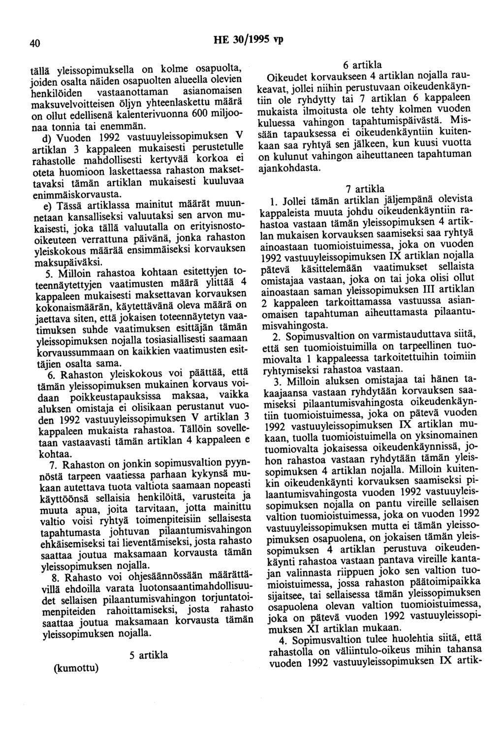 40 HE 30/1995 vp tällä yleissopimuksella on kolme osapuolta, joiden osalta näiden osapuolten alueella olevien henkilöiden vastaanottaman asianomaisen maksuvelvoitteisen öljyn yhteenlaskettu määrä on