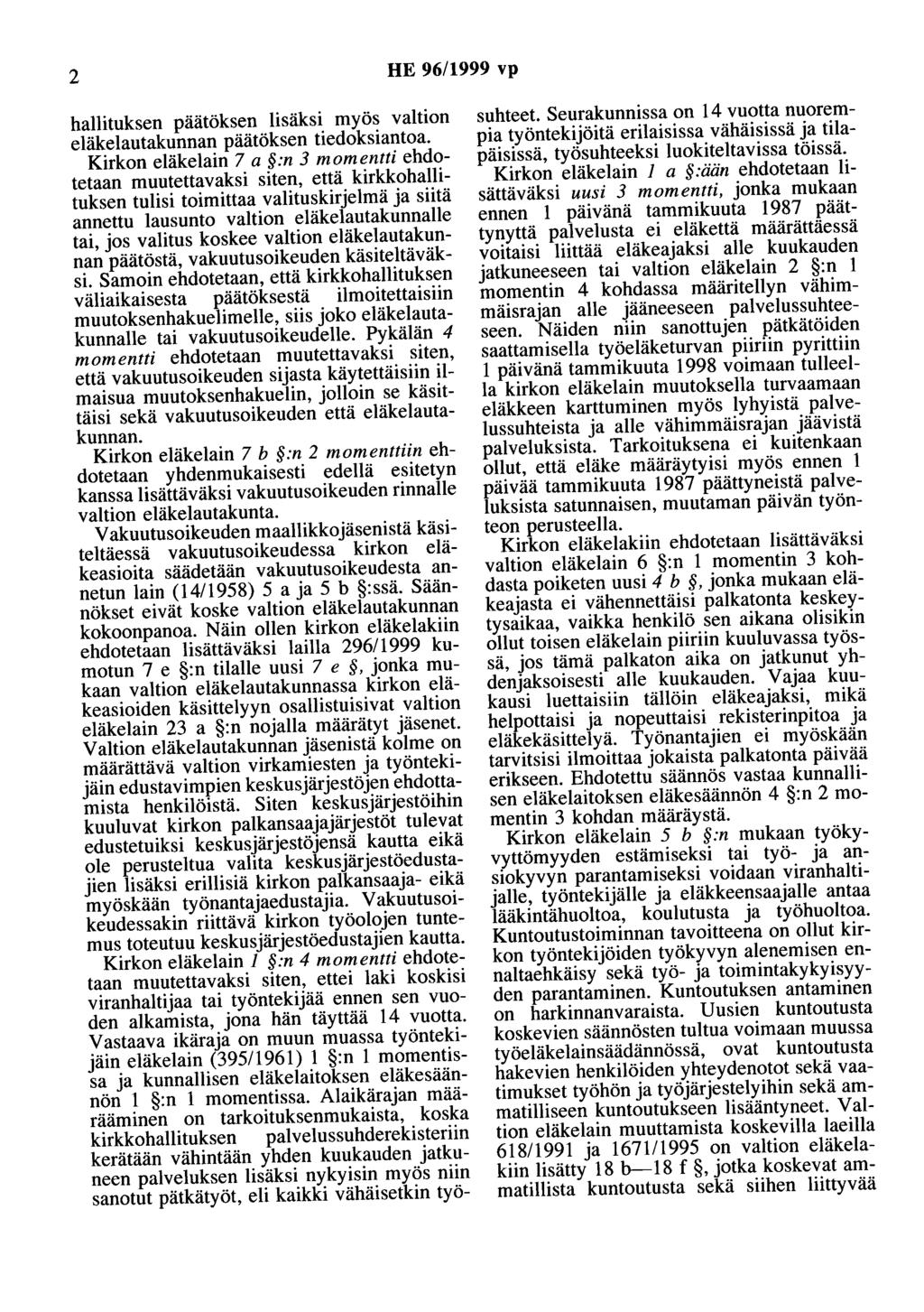 2 HE 96/1999 vp hallituksen päätöksen lisäksi myös valtion eläkelautakunnan päätöksen tiedoksiantoa.