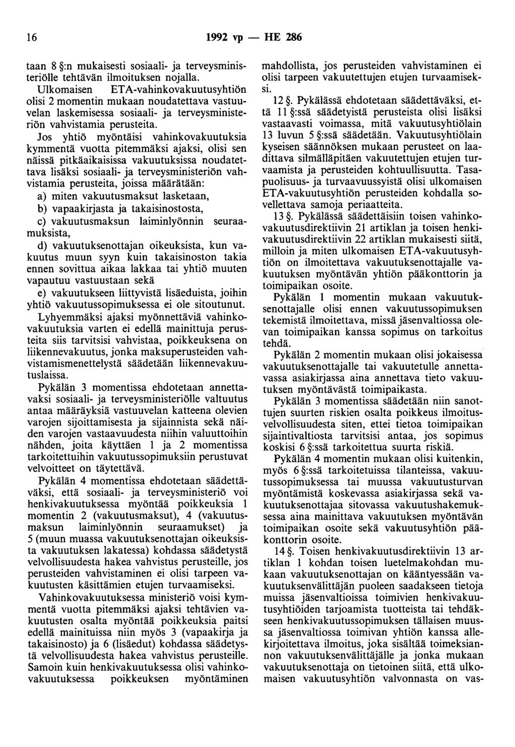 16 1992 vp- HE 286 taan 8 :n mukaisesti sosiaali- ja terveysministeriölle tehtävän ilmoituksen nojalla.