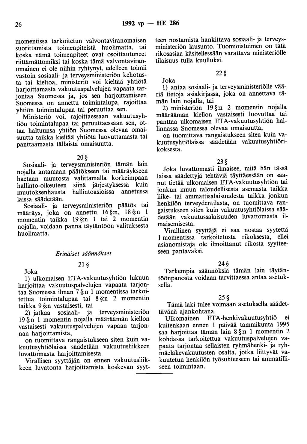 26 1992 vp - HE 286 momentissa tarkoitetun valvontaviranomaisen suorittamista toimenpiteistä huolimatta, tai koska nämä toimenpiteet ovat osoittautuneet riittämättömiksi tai koska tämä