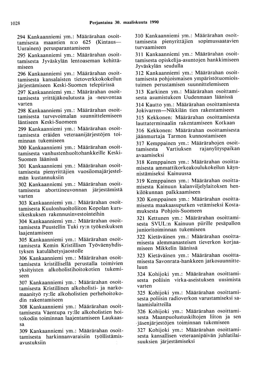1028 Perjantaina 30. maaliskuuta 1990 294 Kankaanniemi ym.: Määrärahan osoittamisesta maantien n:o 625 (Kintaus Uurainen) perusparantamiseen 295 Kankaanniemi ym.