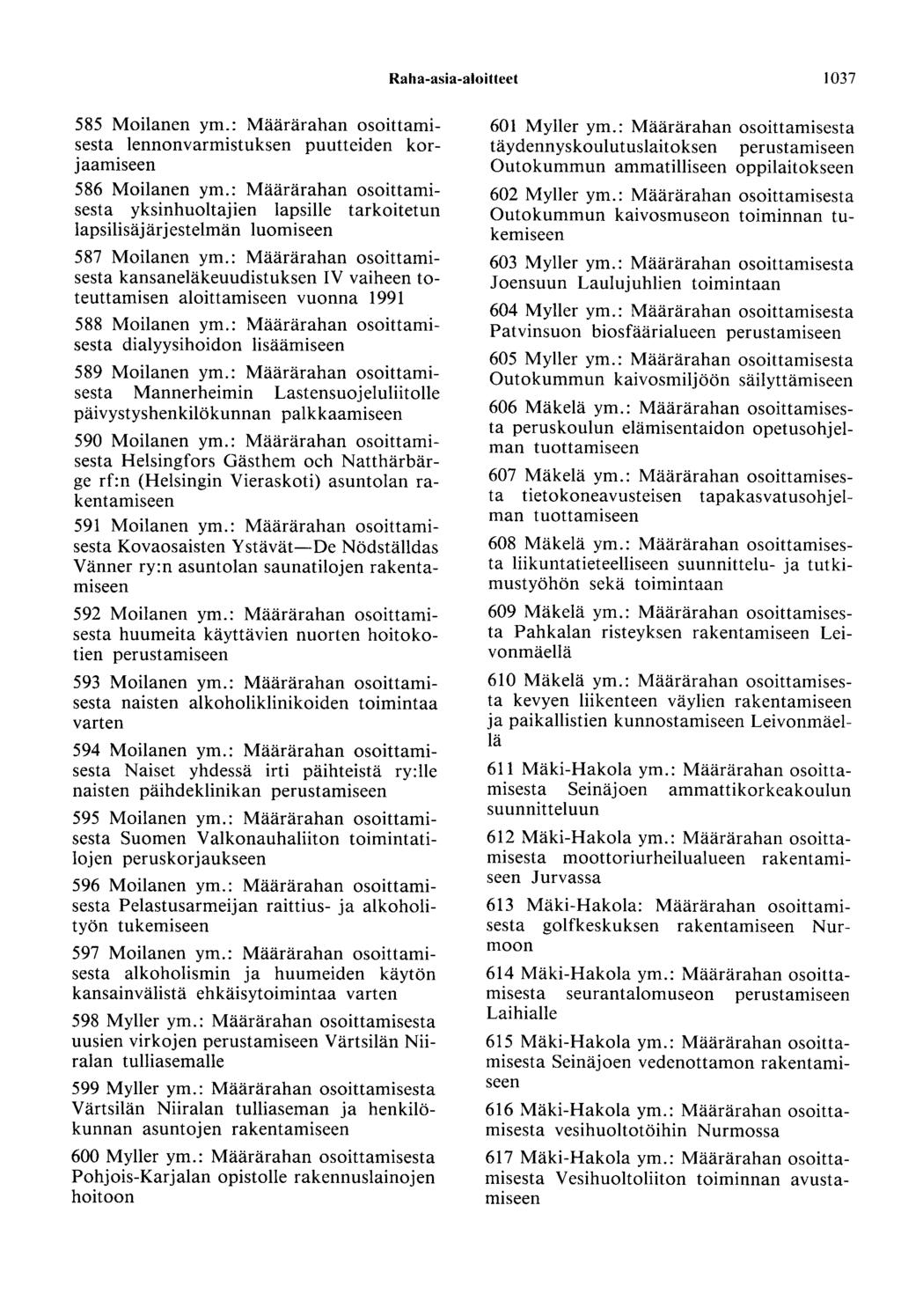 Raha-asia-aloitteet 1037 585 Moilanen ym.: Määrärahan osoittamisesta lennonvarmistuksen puutteiden korjaamiseen 586 Moilanen ym.