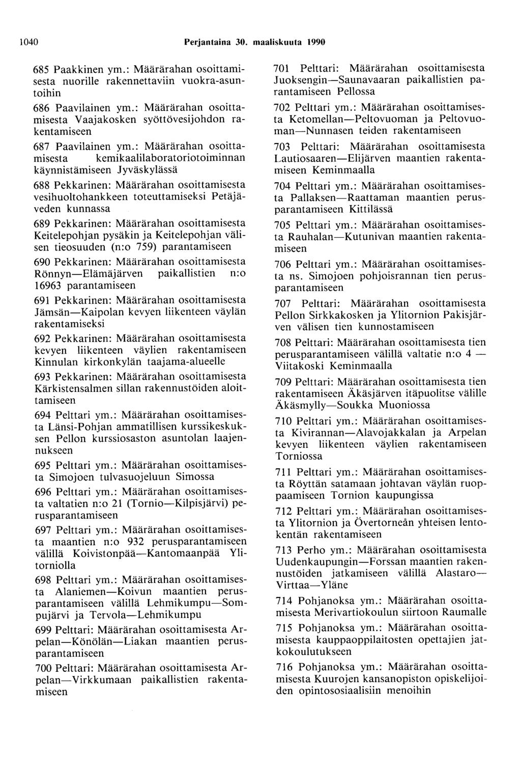 1040 Perjantaina 30. maaliskuuta 1990 685 Paakkinen ym.: Määrärahan osoittamisesta nuorille rakennettaviin vuokra-asuntoihin 686 Paavilainen ym.