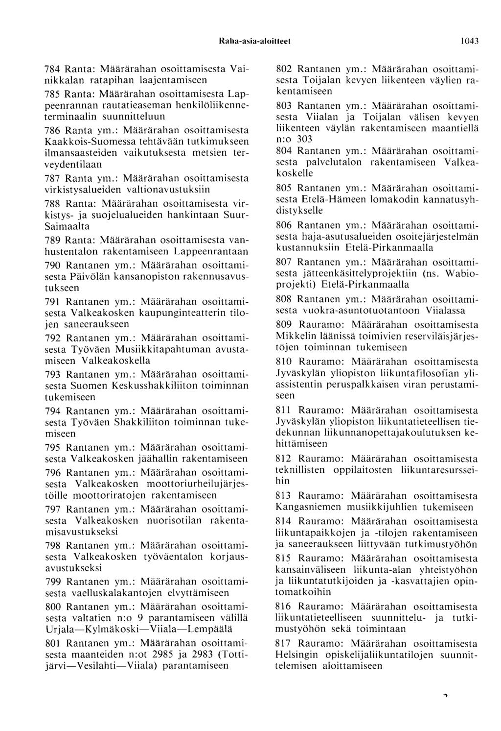 Raha-asia-aloitteet 1043 784 Ranta: Määrärahan osoittamisesta Vainikkalan ratapihan laajentamiseen 785 Ranta: Määrärahan osoittamisesta Lappeenrannan rautatieaseman henkilöliikenneterminaalin