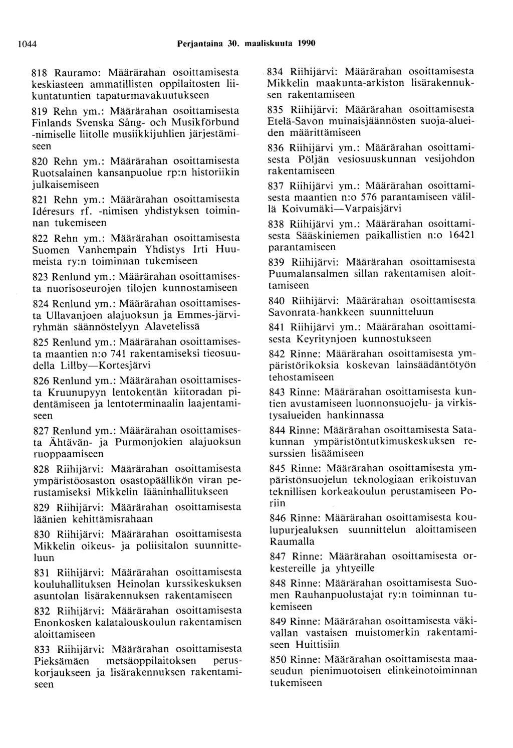 1044 Perjantaina 30. maaliskuuta 1990 818 Rauramo: Määrärahan osoittamisesta keskiasteen ammatillisten oppilaitosten liikuntatuntien tapaturmavakuutukseen 819 Rehn ym.