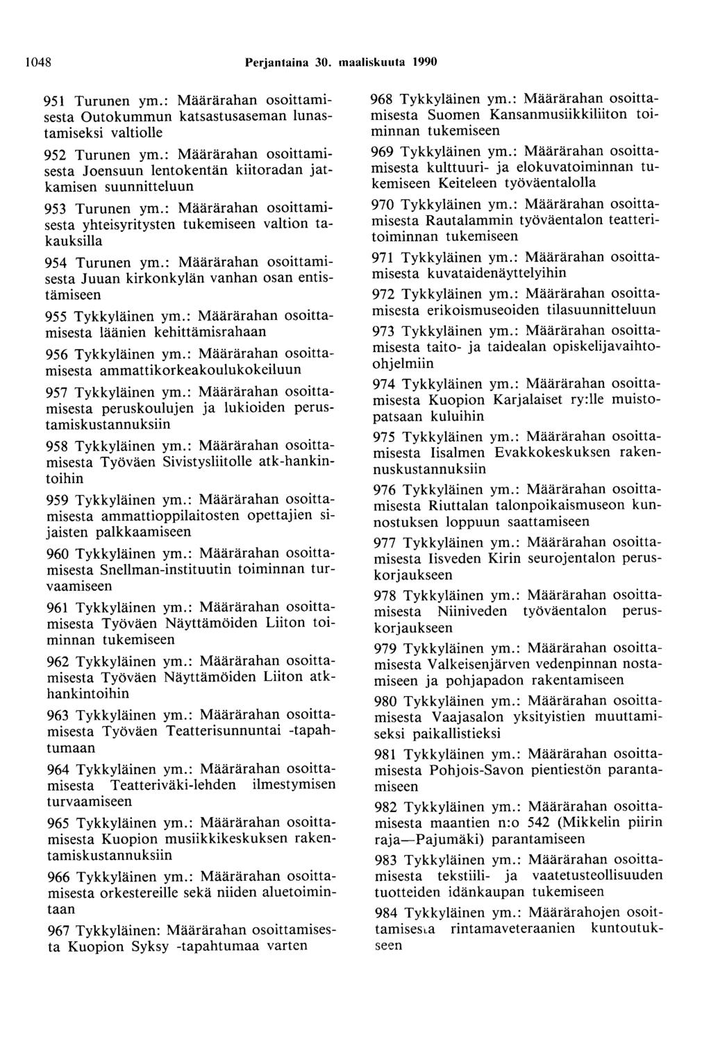 1048 Perjantaina 30. maaliskuuta 1990 951 Turunen ym.: Määrärahan osoittamisesta Outokummun katsastusaseman lunastamiseksi valtiolle 952 Turunen ym.