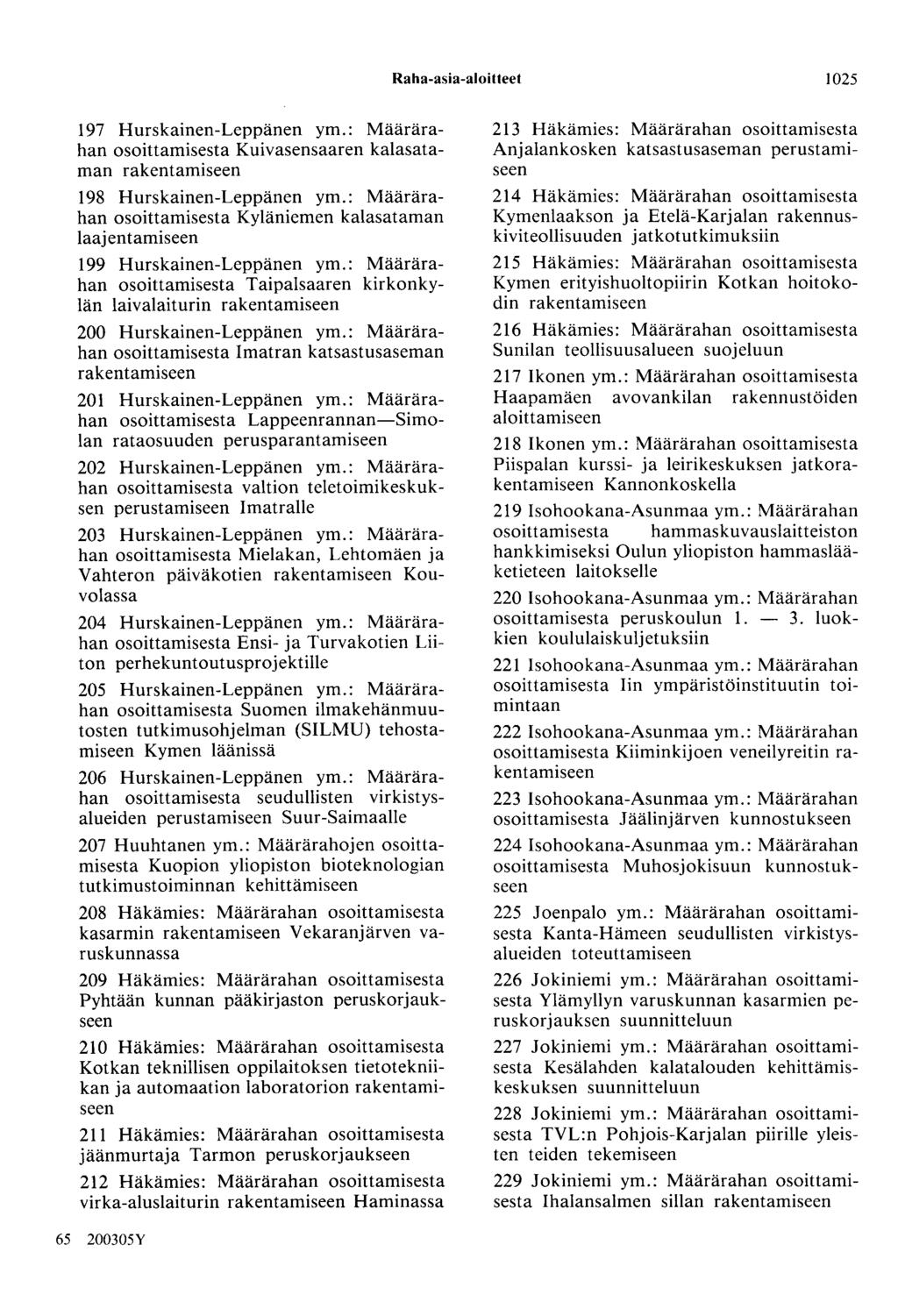 Raha-asia-aloitteet 1025 197 Hurskainen-Leppänen ym.: Määrärahan osoittamisesta Kuivasensaaren kalasataman 198 Hurskainen-Leppänen ym.