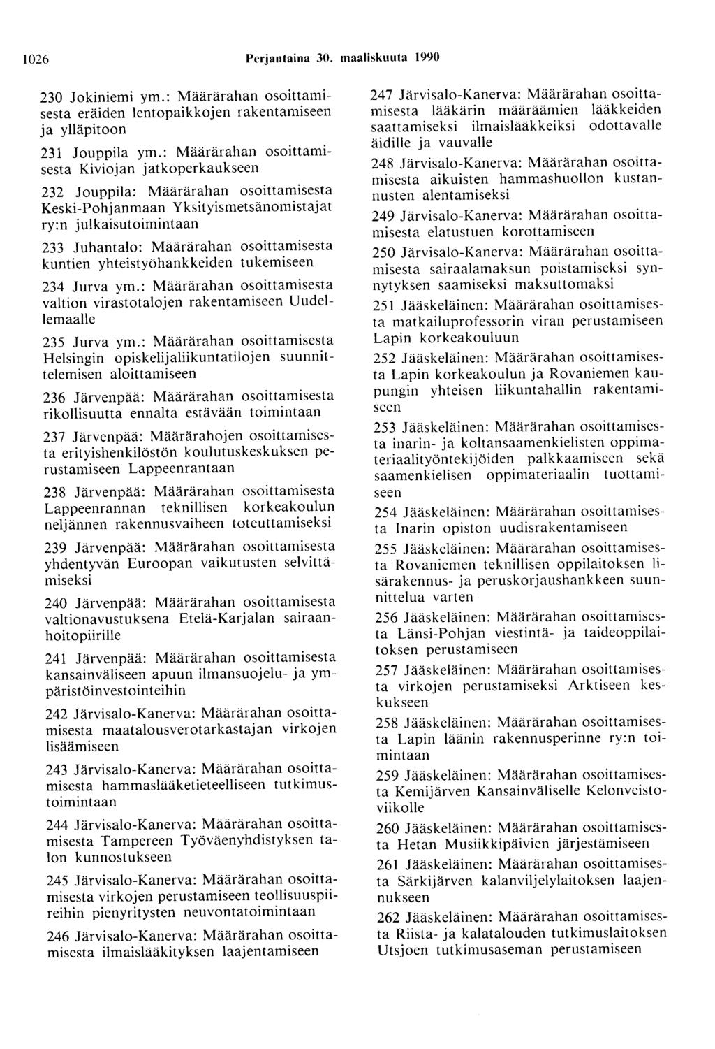 1026 Perjantaina 30. maaliskuuta 1990 230 Jokiniemi ym.: Määrärahan osoittamisesta eräiden lentopaikkojen ja ylläpitoon 231 Jouppila ym.