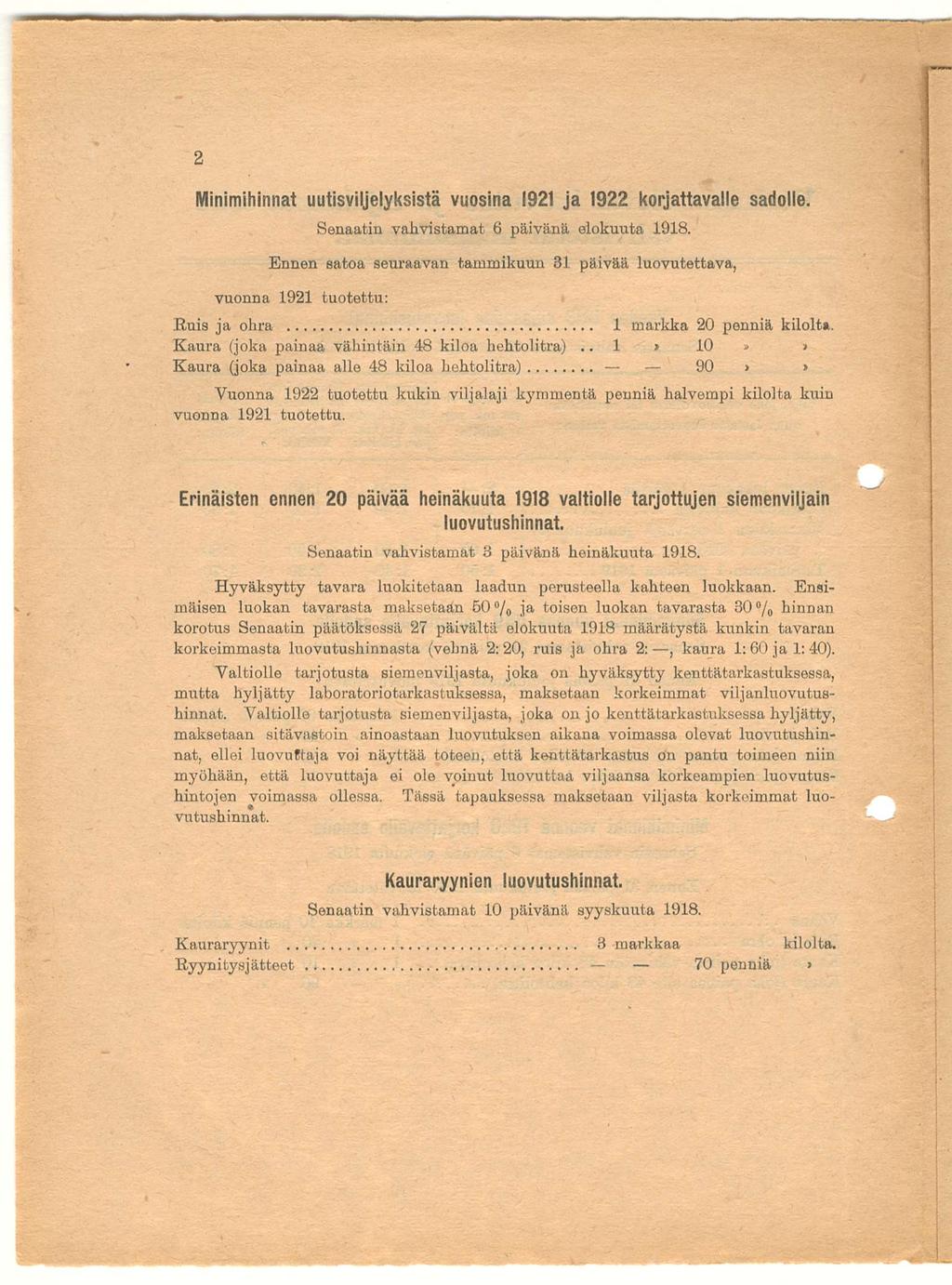 1 Minimihinnat uutisviljelyksistä vuosina 1921 ja 1922 korjattavalle sadolle. Senaatin vahvistamat 6 päivänä elokuuta 1918.