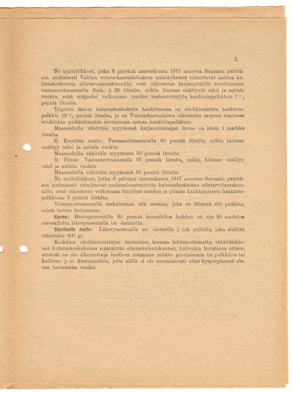 Ne qjaitoliikkeet, jotka 8 päivänä marraskuuta 1917 annetun Senaatin päätöksen mukaisesti Valtion vointarkastuslaitoksen määräyksestä toimittavat maitoa kulutuskeskusten elintarvelautakunnille, ovat