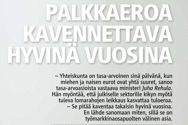 VASTUU SAMAPALKKAISUUSPERIAATTEEN TOTEUTTAMISESTA VIIMEKÄDESSÄ VALTIOVALLALLA Sama palkka samasta ja samanarvoisesta työstä naisille ja miehille on perus- ja ihmisoikeus, jota hallitus ja työnantajat