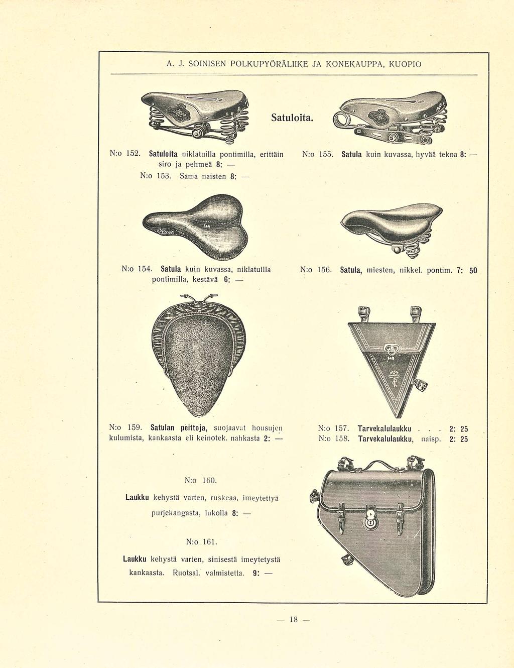 2: A. J. SOINISEN POLKUPYÖRÄLIIKE JA KONEKAUPPA, KUOPIO Satuloita. Nro 152. Satuloita niklatuilla pontimilla, erittäin siro ja pehmeä 8: Nro 153. Sama naisten 8; Nro 155.