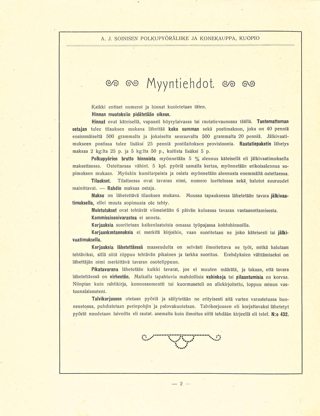 A. J. SOINISEN POLKUPYÖRÄLIIKE JA KONEKAUPPA, KUOPIO Myyntiehdot, Kaikki entiset numerot ja hinnat kuoletetaan täten. Hinnan muutoksiin pidätetään oikeus.