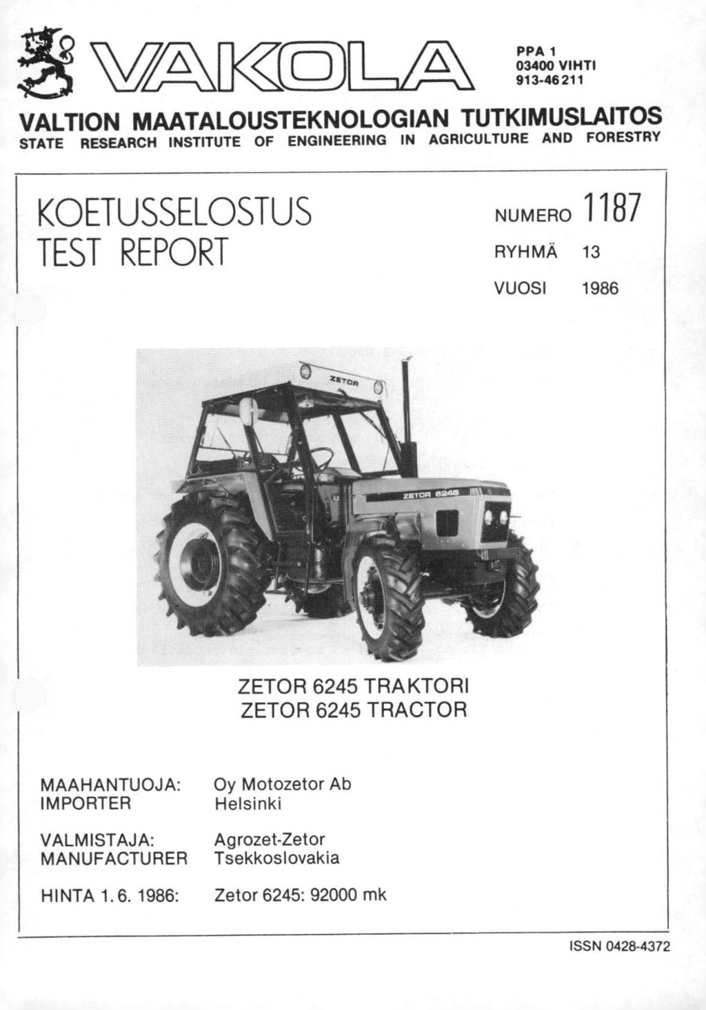 -\K<Cff, WX,A, PPA 1 03400 VIHTI 913-46 211 VALTION MAATALOUSTEKNOLOGIAN TUTKIMUSLAITOS STATE RESEARCH INSTITUTE OF ENGINEERING IN AGRICULTURE AND FORESTRY KOETUSSELOSTUS TEST REPORT NUMERO 1187