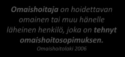 Omaishoito Suomessa Omaishoitaja pitää huolta läheisestään,