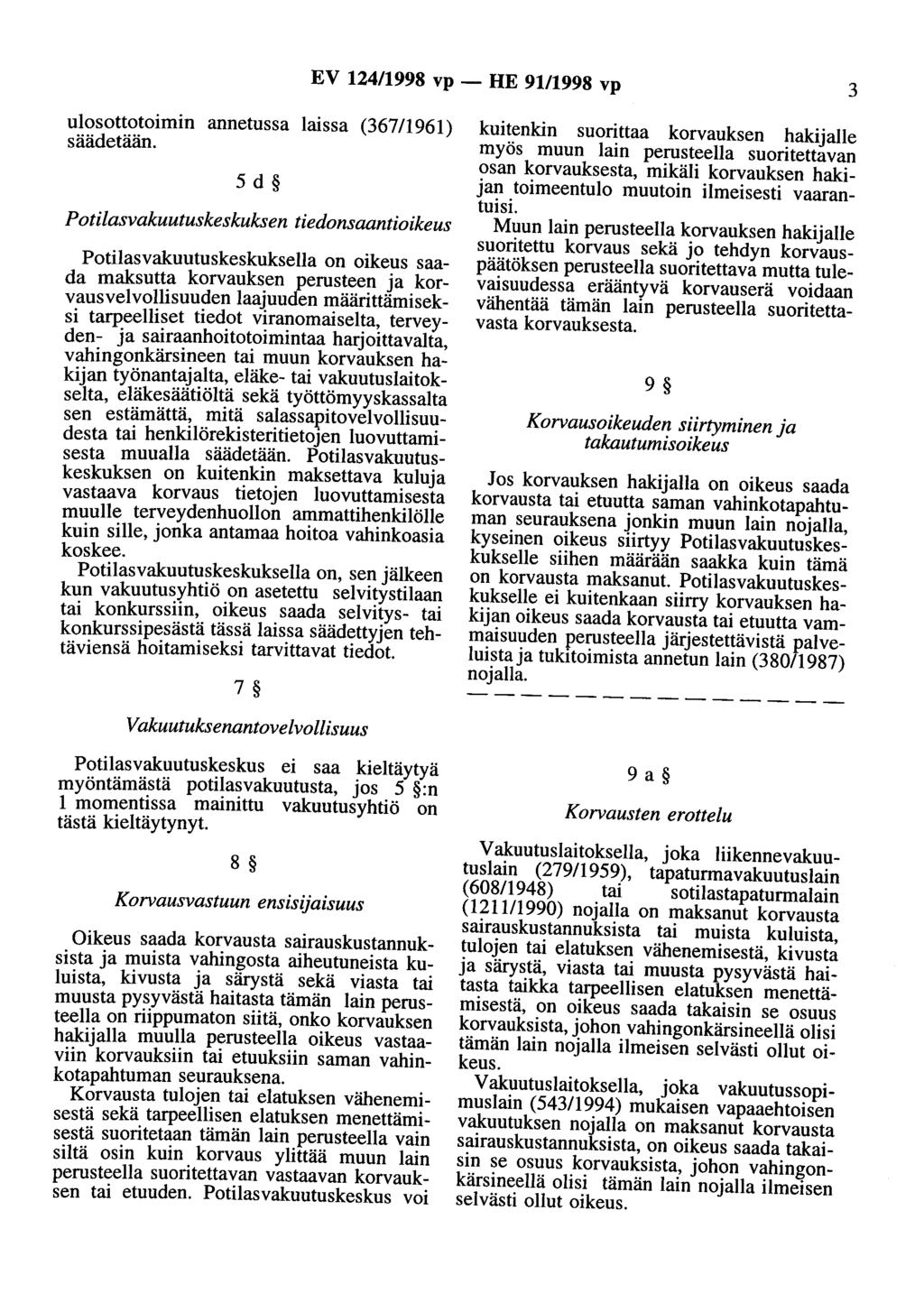 EV 124/1998 vp - HE 91/1998 vp 3 ulosottotoimin annetussa laissa (36711961) säädetään.