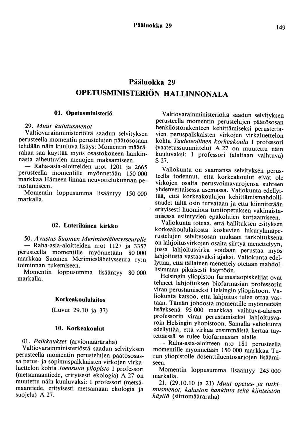 Pääluokka 29 149 Pääluokka 29 OPETUSMINISTERIÖN HALLINNONALA 01. Opetusministeriö 29.