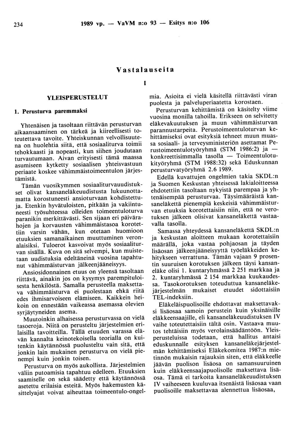 234 1989 vp. - VaVM n:o 93 - Esitys n:o 106 Vastalauseita 1 YLEISPERUSTELUT 1.