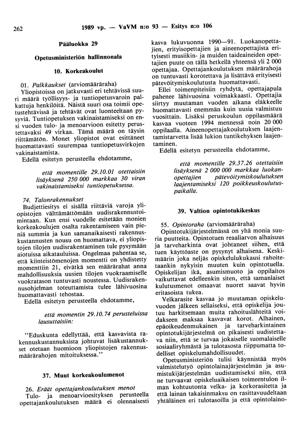 262 1989 vp. VaVM n:o 93 - Esitys n:o 106 Pääluokka 29 Opetusministeriön hallinnonala 10. Korkeakoulut 01.
