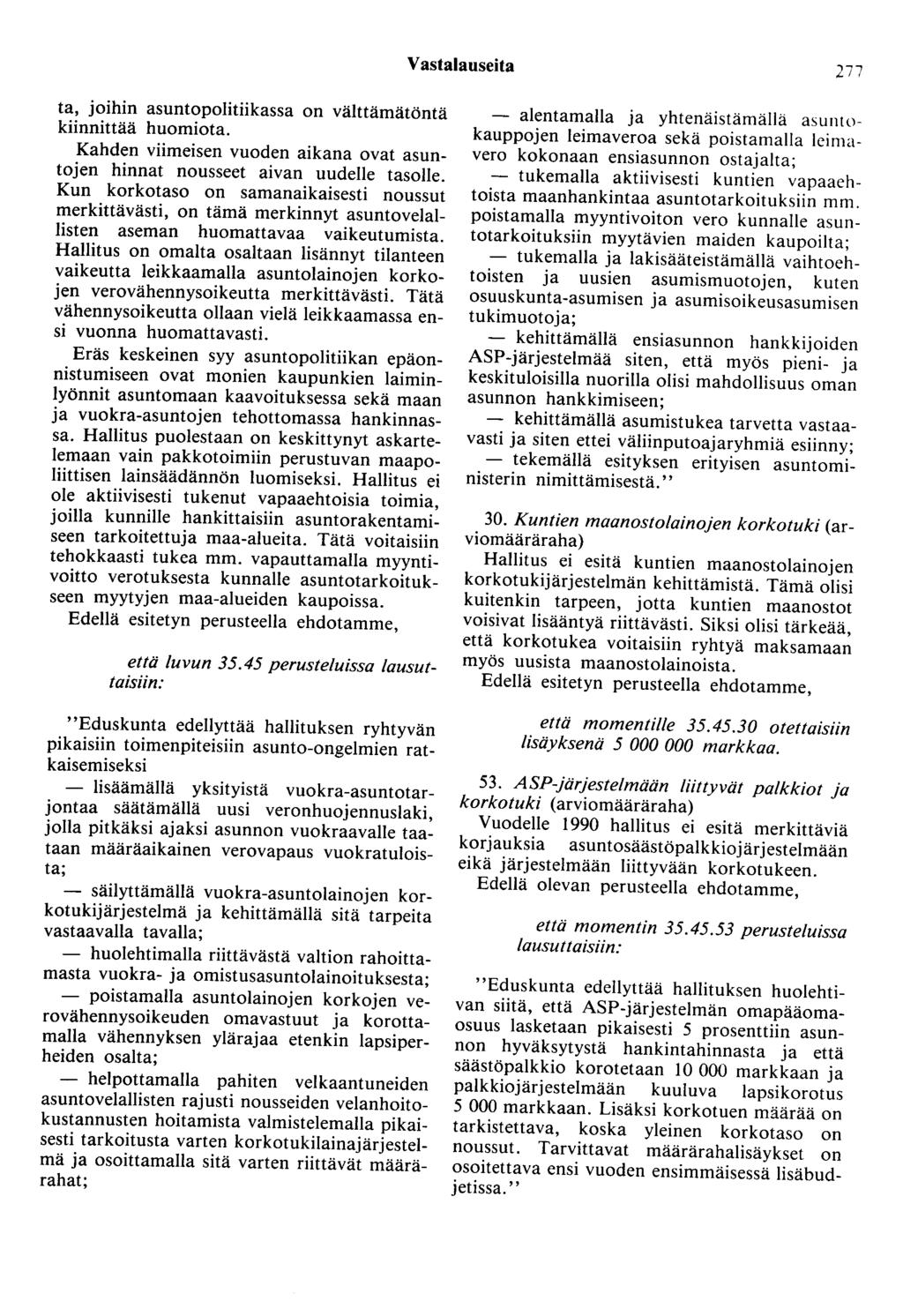 Vastalauseita 277 ta, joihin asuntopolitiikassa on välttämätöntä kiinnittää huomiota. Kahden viimeisen vuoden aikana ovat asuntojen hinnat nousseet aivan uudelle tasolle.