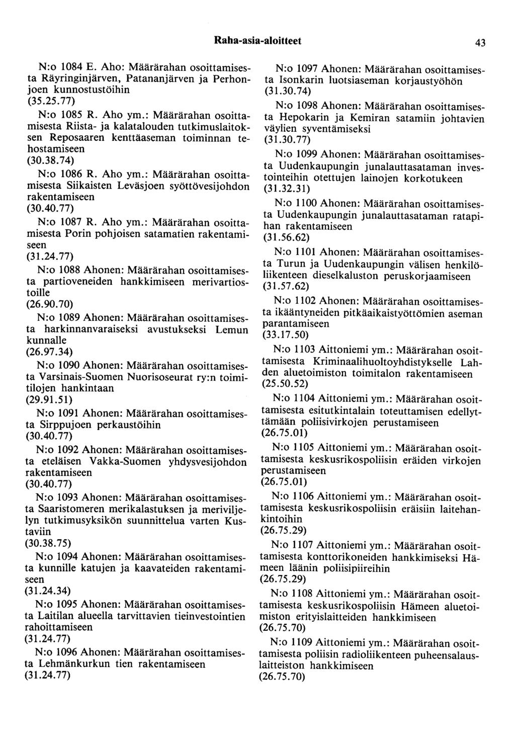 Raha-asia-aloitteet 43 N:o 1084 E. Aho: Määrärahan osoittamisesta Räyringinjärven, Patananjärven ja Perhonjoen kunnostustöihin (35.25.77) N:o 1085 R. Aho ym.