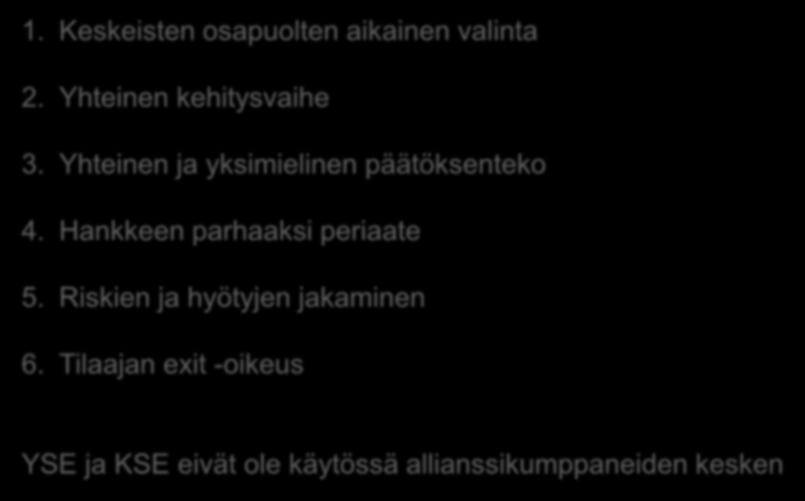 Yhteinen ja yksimielinen päätöksenteko 4. Hankkeen parhaaksi periaate 5.