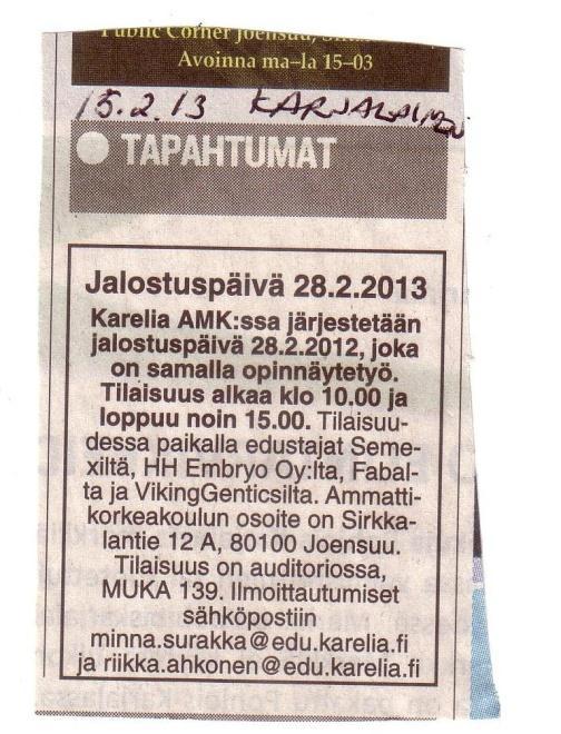 43 asiakaskunnan. Päädymme Karjalaiseen, koska se on maakuntalehti ja heidän tarjouksensa oli edullisempi. Mainos julkaistiin Karjalaisessa 15.2.2013 tapahtumat osiossa (kuva 4). Kuva 4.