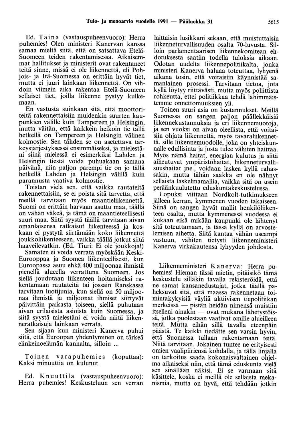 Tulo- ja menoarvio vuodelle 1991 - Pääluokka 31 5615 Ed. Taina ( vastauspuheenvuoro ): Herra puhemies!