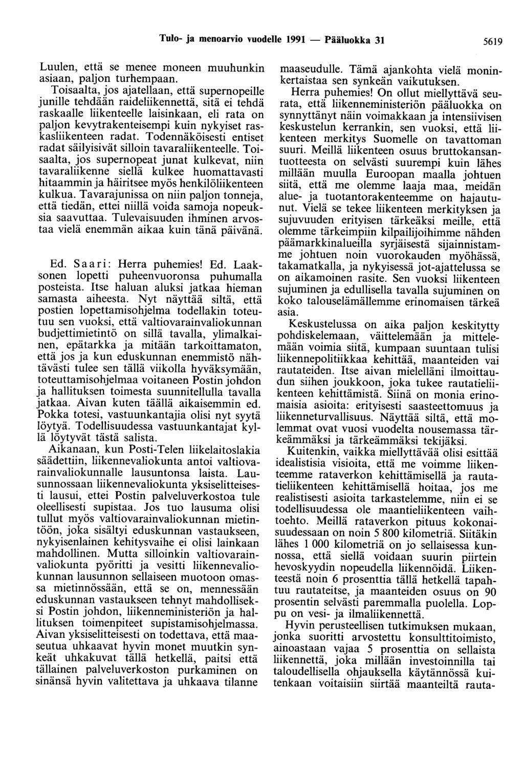 Tulo- ja menoarvio vuodelle 1991 - Pääluokka 31 5619 Luulen, että se menee moneen muuhunkin asiaan, paljon turhempaan.