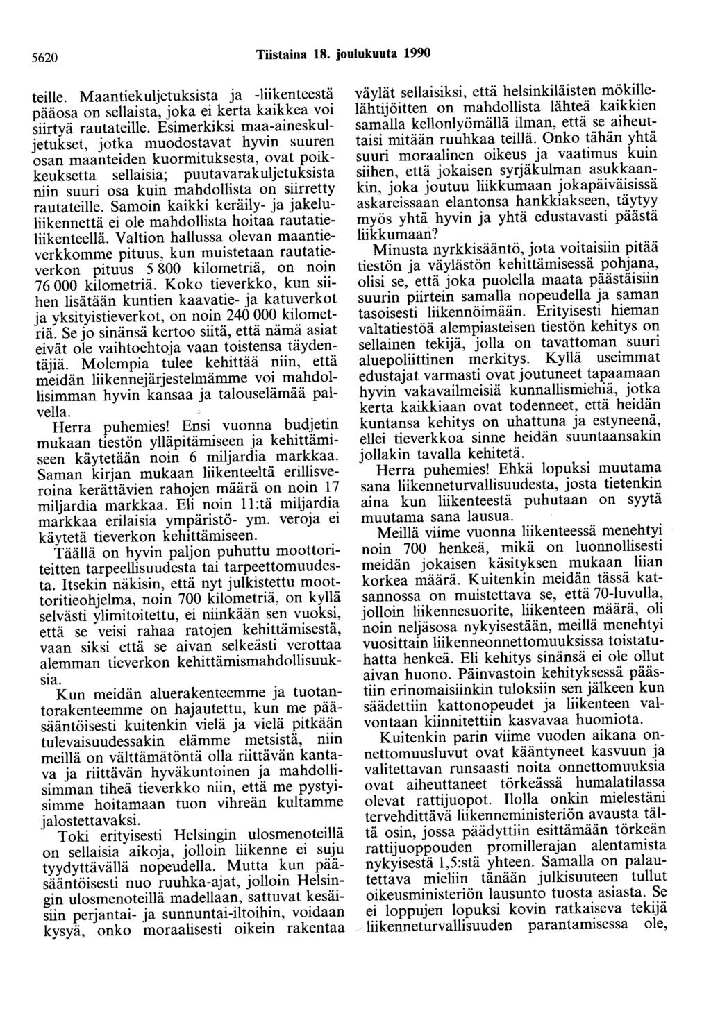 5620 Tiistaina 18. joulukuuta 1990 teille. Maantiekuljetuksista ja -liikenteestä pääosa on sellaista, joka ei kerta kaikkea voi siirtyä rautateille.