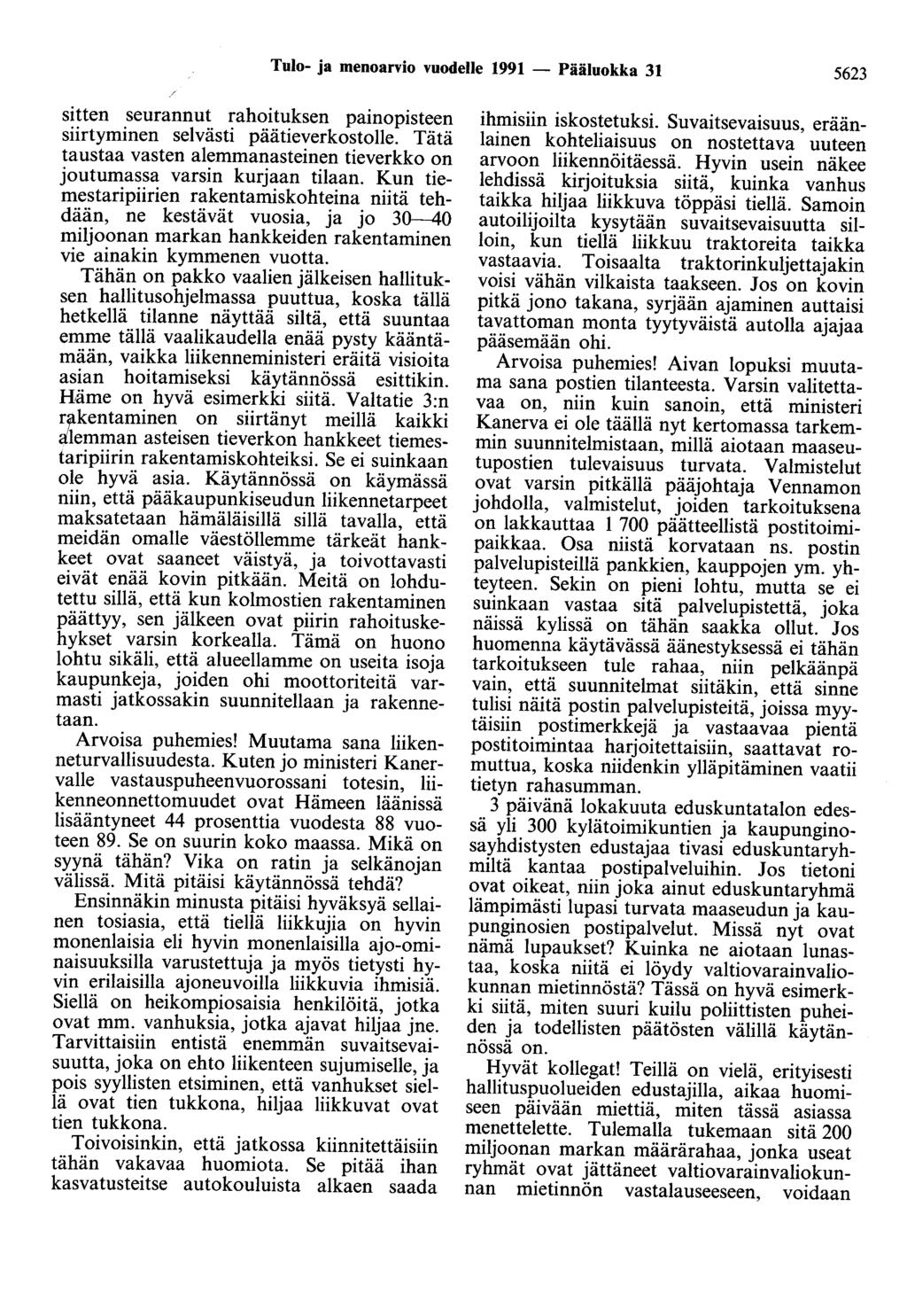 Tulo- ja menoarvio vuodelle 1991 - Pääluokka 31 5623 sitten seurannut rahoituksen painopisteen siirtyminen selvästi päätieverkostolle.