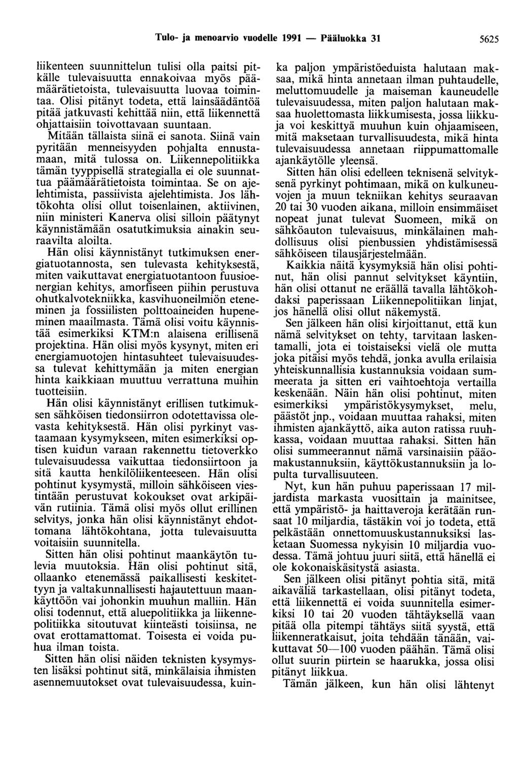 Tulo- ja menoarvio vuodelle 1991 - Pääluokka 31 5625 liikenteen suunnittelun tulisi olla paitsi pitkälle tulevaisuutta ennakoivaa myös päämäärätietoista, tulevaisuutta luovaa toimintaa.