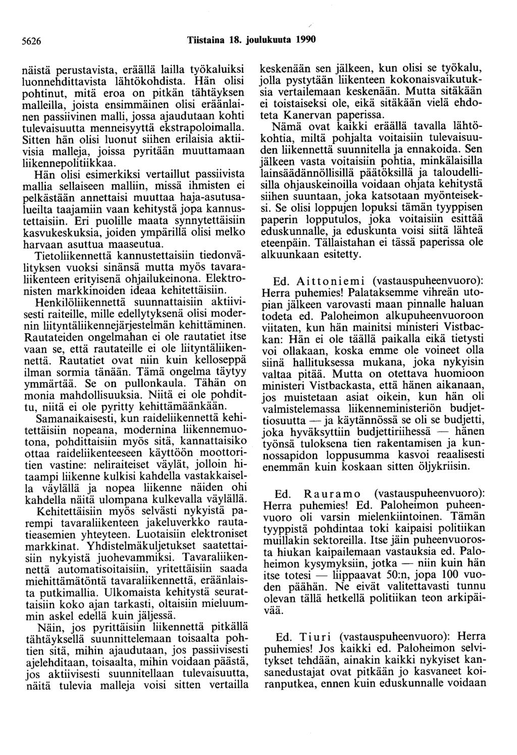 5626 Tiistaina 18. joulukuuta 1990 näistä perustavista, eräällä lailla työkaluiksi luonnehdittavista lähtökohdista.