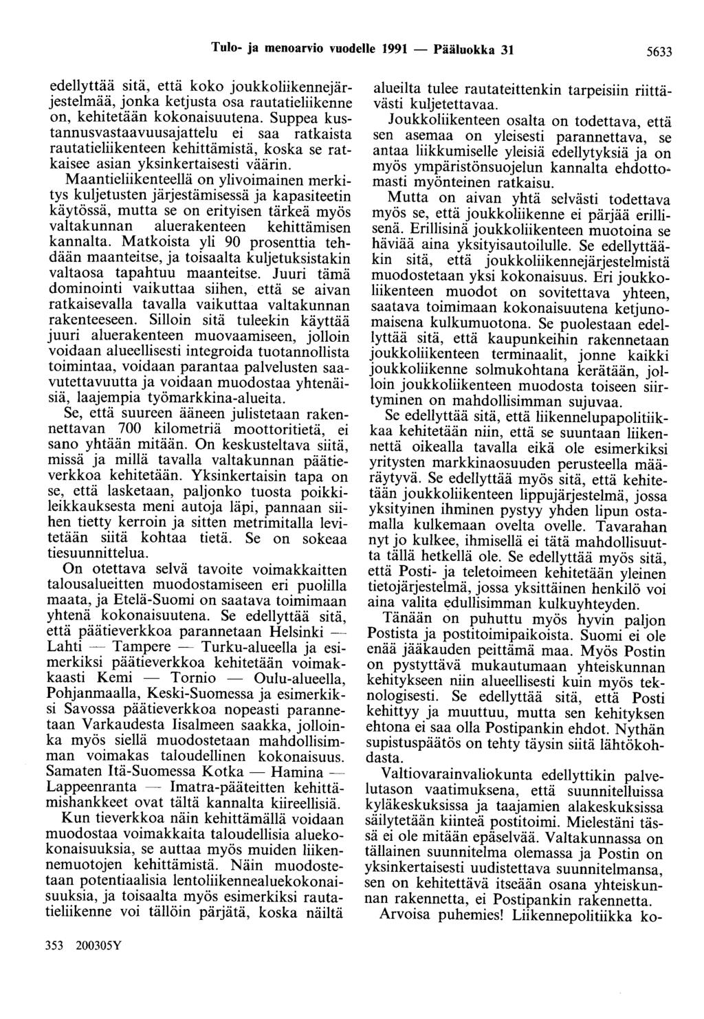 Tulo- ja menoarvio vuodelle 1991 - Pääluokka 31 5633 edellyttää sitä, että koko joukkoliikennejärjestelmää, jonka ketjusta osa rautatieliikenne on, kehitetään kokonaisuutena.