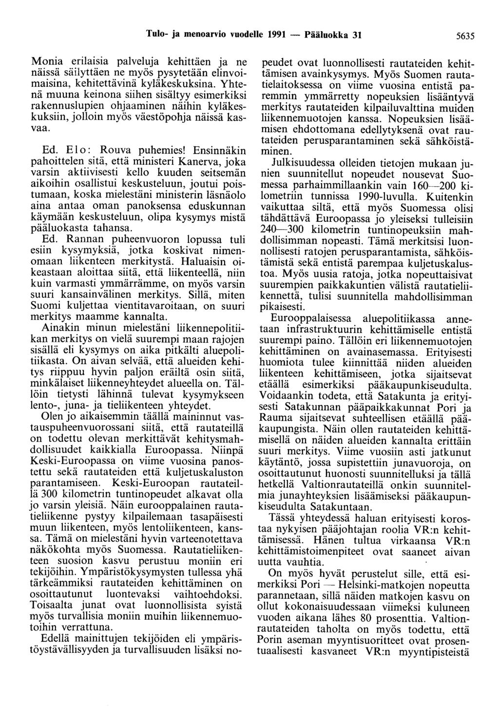 Tulo- ja menoarvio vuodelle 1991 - Pääluokka 31 5635 Monia erilaisia palveluja kehittäen ja ne näissä säilyttäen ne myös pysytetään elinvoimaisina, kehitettävinä kyläkeskuksina.