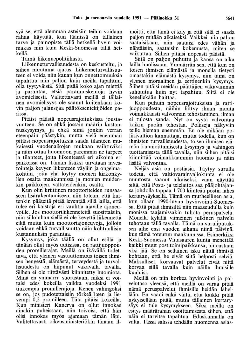 Tulo- ja menoarvio vuodelle 1991 - Pääluokka 31 5641 syä se, että alemman asteisiin teihin voidaan rahaa käyttää, kun läänissä on tällainen tarve ja painopiste tällä hetkellä hyvin voimakas niin kuin
