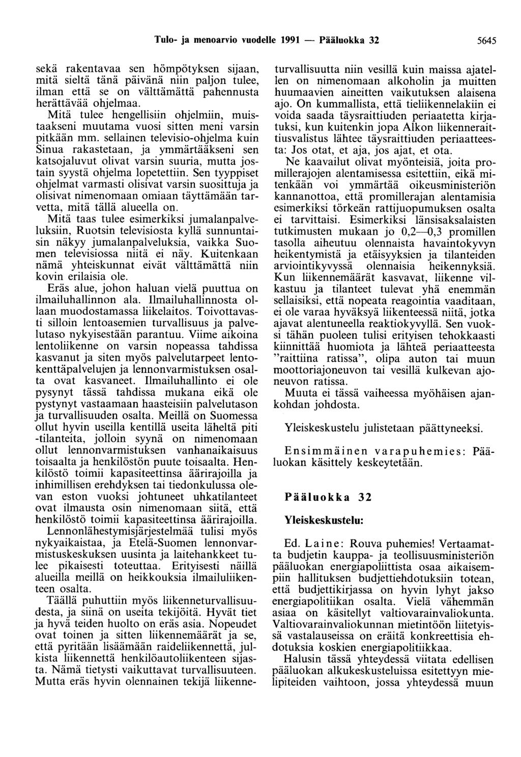 Tulo- ja menoarvio vuodelle 1991 - Pääluokka 32 5645 sekä rakentavaa sen hömpötyksen sijaan, mitä sieltä tänä päivänä niin paljon tulee, ilman että se on välttämättä pahennusta herättävää ohjelmaa.