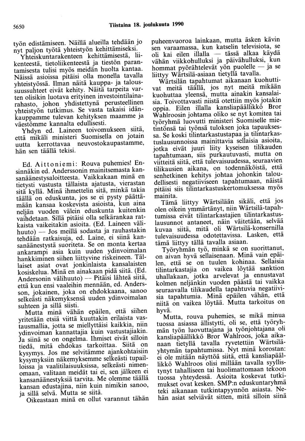 5650 Tiistaina 18. joulukuuta 1990 työn edistämiseen. Näillä alueilla tehdään jo nyt paljon työtä yhteistyön kehittämiseksi.