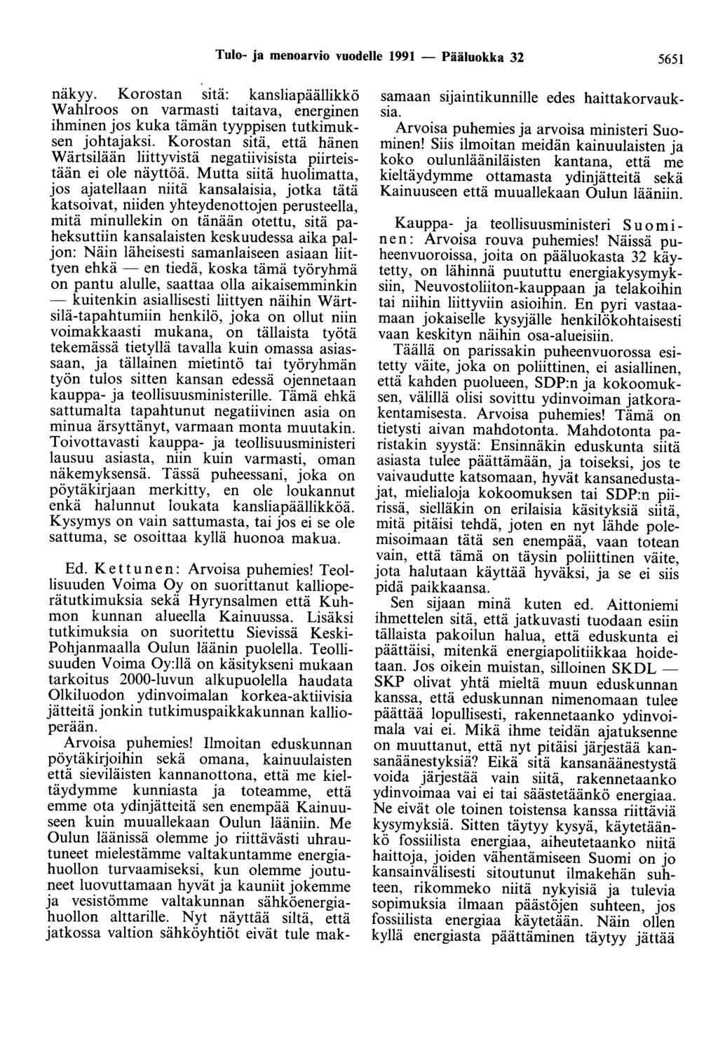Tulo- ja menoarvio vuodelle 1991 - Pääluokka 32 5651 näkyy. Korostan sitä: kansliapäällikkö Wahlroos on varmasti taitava, energinen ihminen jos kuka tämän tyyppisen tutkimuksen johtajaksi.