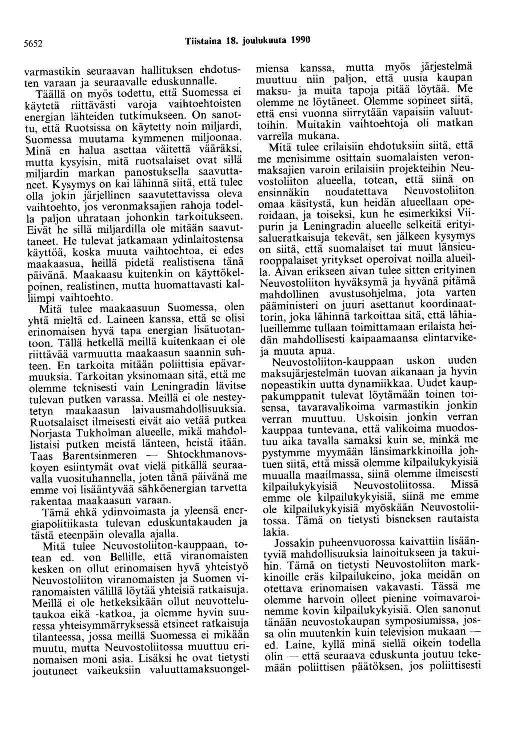 5652 Tiistaina 18. joulukuuta 1990 varmastikin seuraavan hallituksen ehdotusten varaan ja seuraavalle eduskunnalle.