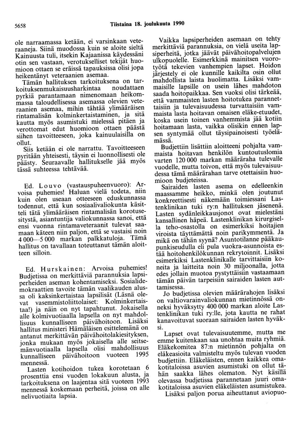 5658 Tiistaina 18. joulukuuta 1990 ole narraamassa ketään, ei varsinkaan veteraaneja.