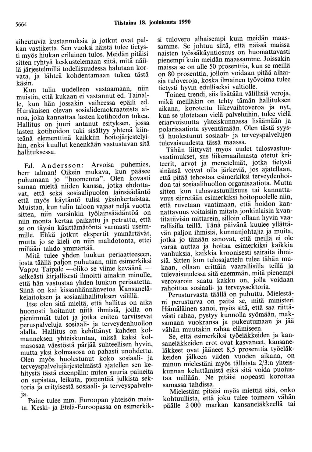 5664 Tiistaina 18. joulukuuta 1990 aiheutuvia kustannuksia ja jotkut ovat palkan vastiketta. Sen vuoksi näistä tulee tietysti myös hiukan erilainen tulos.